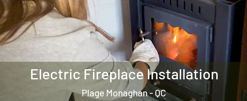  Electric Fireplace Installation Plage Monaghan - QC