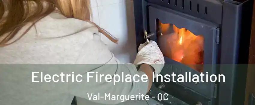  Electric Fireplace Installation Val-Marguerite - QC
