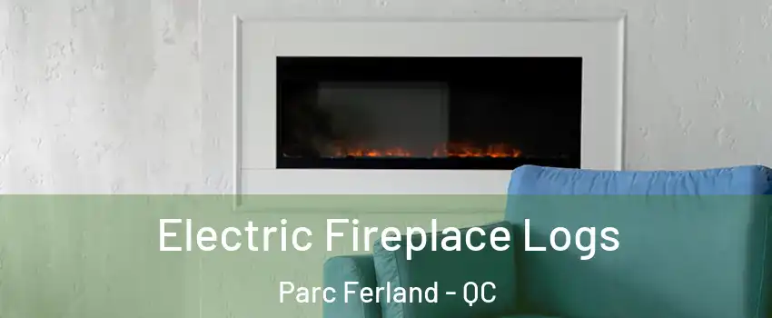  Electric Fireplace Logs Parc Ferland - QC