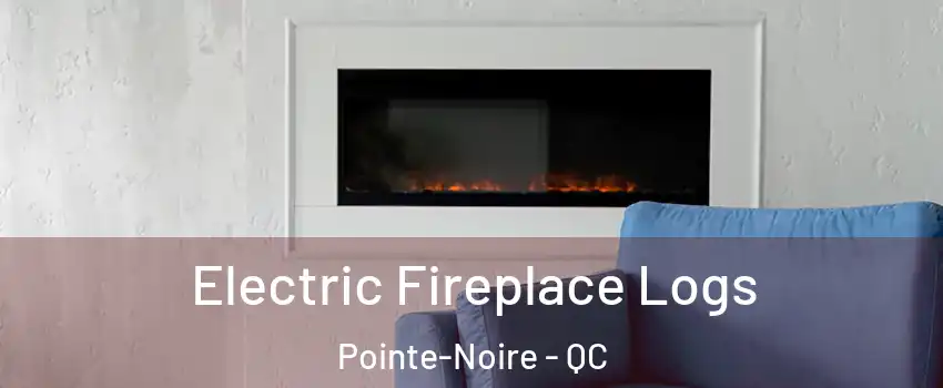  Electric Fireplace Logs Pointe-Noire - QC