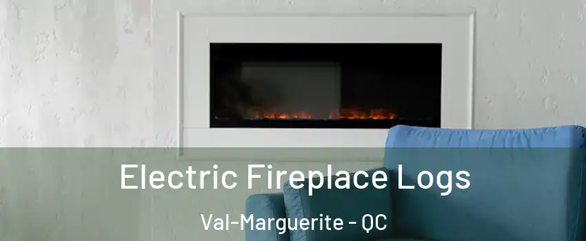  Electric Fireplace Logs Val-Marguerite - QC