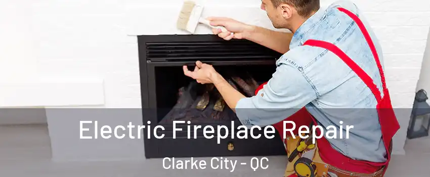 Electric Fireplace Repair Clarke City - QC