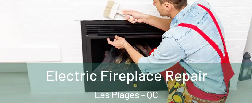  Electric Fireplace Repair Les Plages - QC