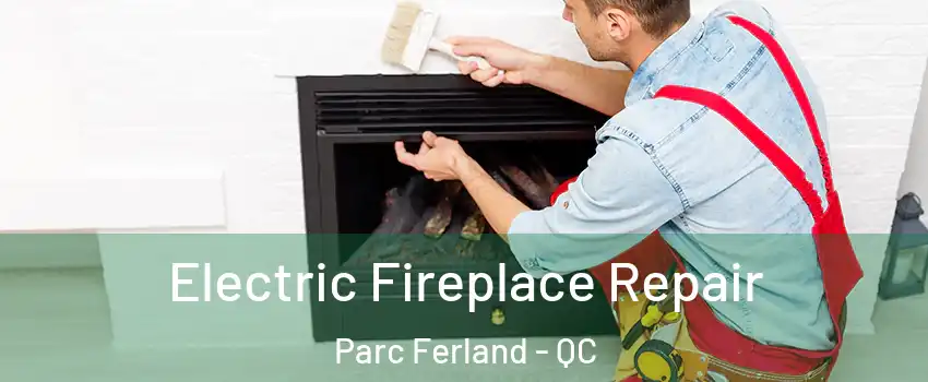  Electric Fireplace Repair Parc Ferland - QC