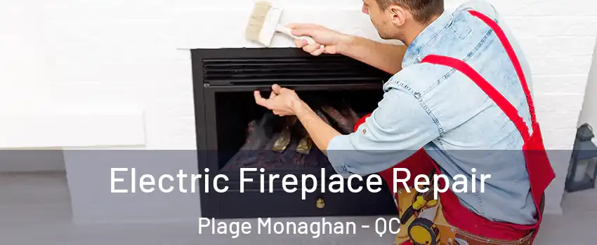  Electric Fireplace Repair Plage Monaghan - QC