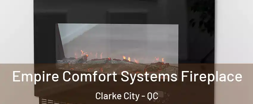 Empire Comfort Systems Fireplace Clarke City - QC