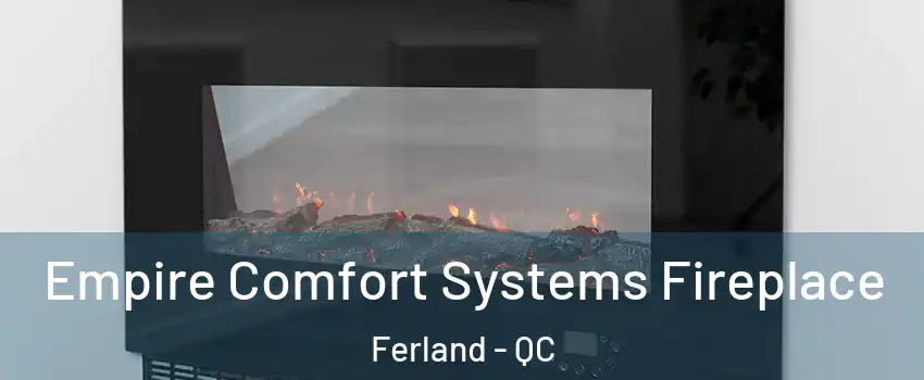 Empire Comfort Systems Fireplace Ferland - QC