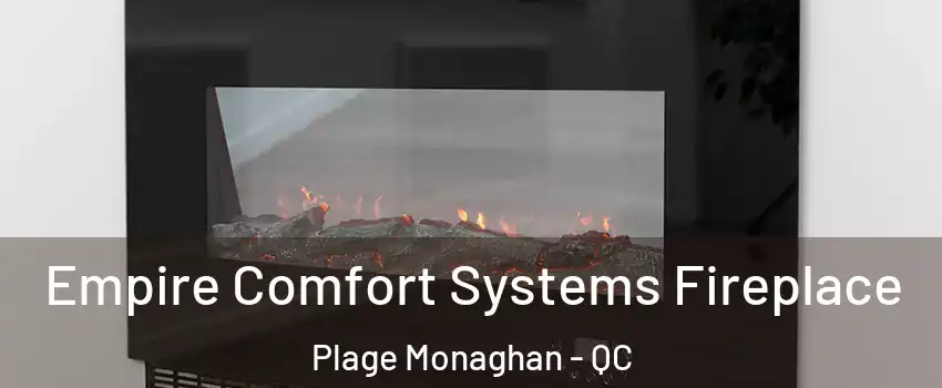 Empire Comfort Systems Fireplace Plage Monaghan - QC
