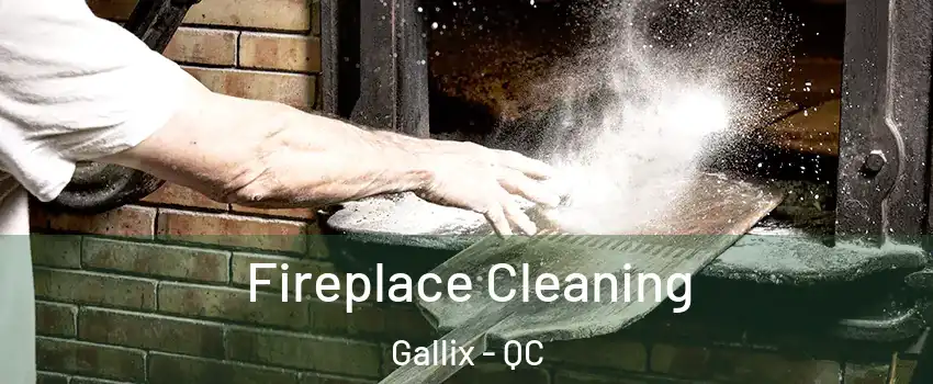  Fireplace Cleaning Gallix - QC