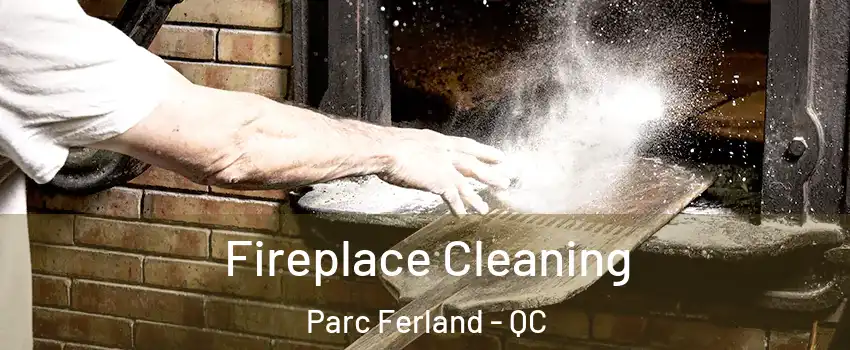  Fireplace Cleaning Parc Ferland - QC