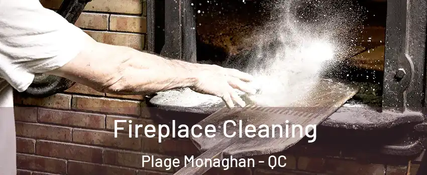  Fireplace Cleaning Plage Monaghan - QC