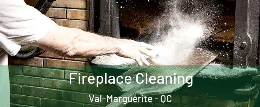  Fireplace Cleaning Val-Marguerite - QC