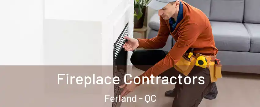  Fireplace Contractors Ferland - QC