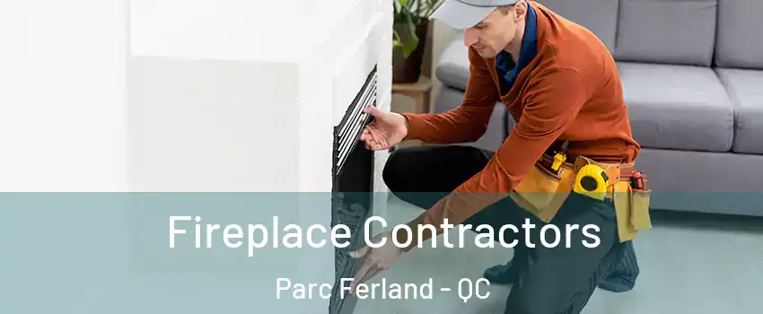  Fireplace Contractors Parc Ferland - QC