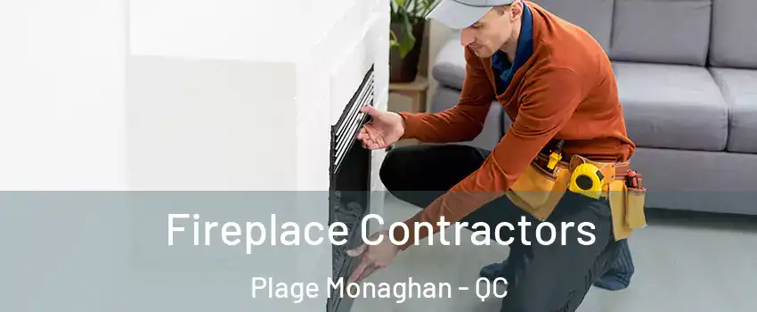 Fireplace Contractors Plage Monaghan - QC