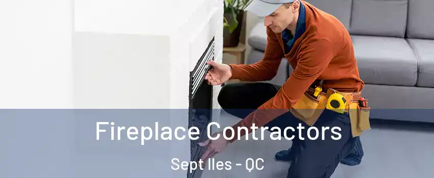  Fireplace Contractors Sept Iles - QC
