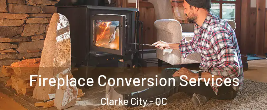  Fireplace Conversion Services Clarke City - QC