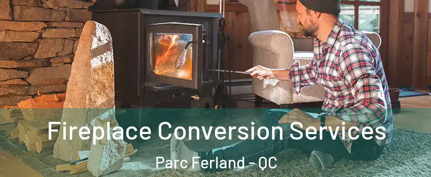  Fireplace Conversion Services Parc Ferland - QC