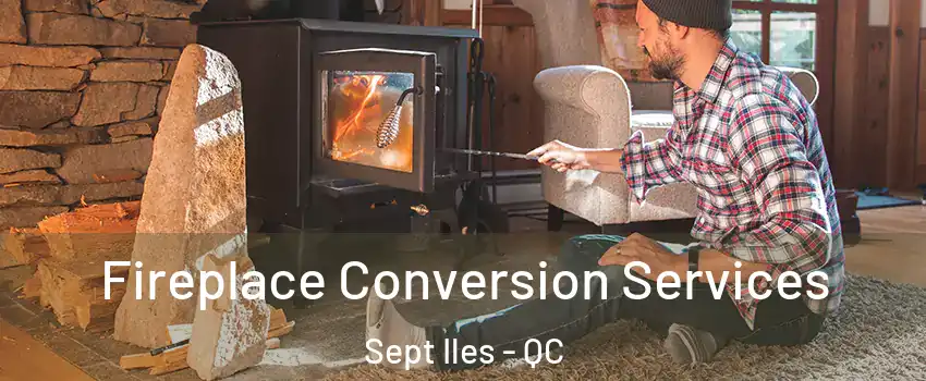  Fireplace Conversion Services Sept Iles - QC