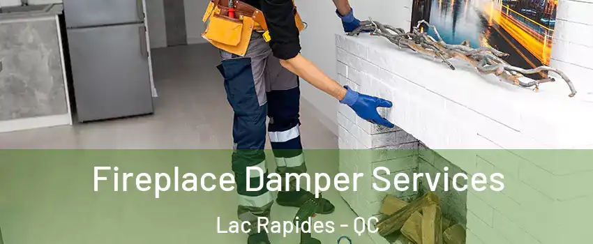  Fireplace Damper Services Lac Rapides - QC