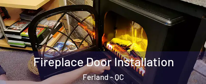  Fireplace Door Installation Ferland - QC