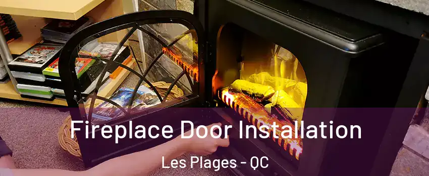  Fireplace Door Installation Les Plages - QC