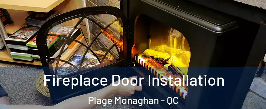  Fireplace Door Installation Plage Monaghan - QC