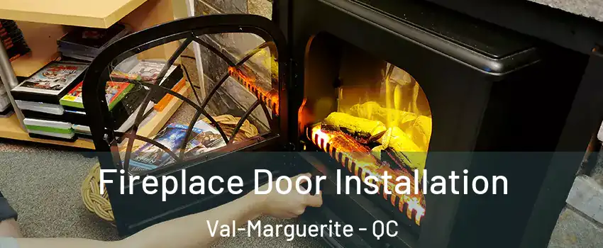  Fireplace Door Installation Val-Marguerite - QC