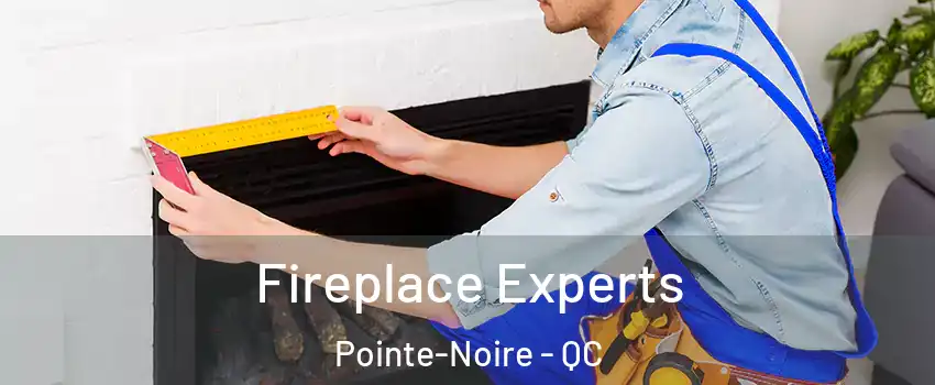  Fireplace Experts Pointe-Noire - QC