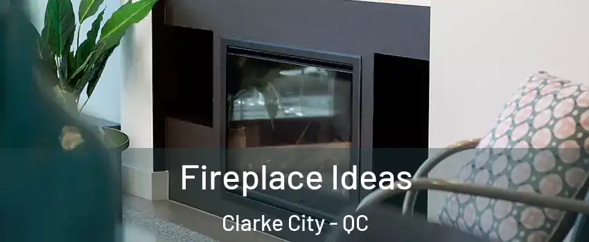  Fireplace Ideas Clarke City - QC