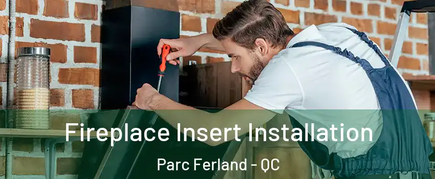  Fireplace Insert Installation Parc Ferland - QC