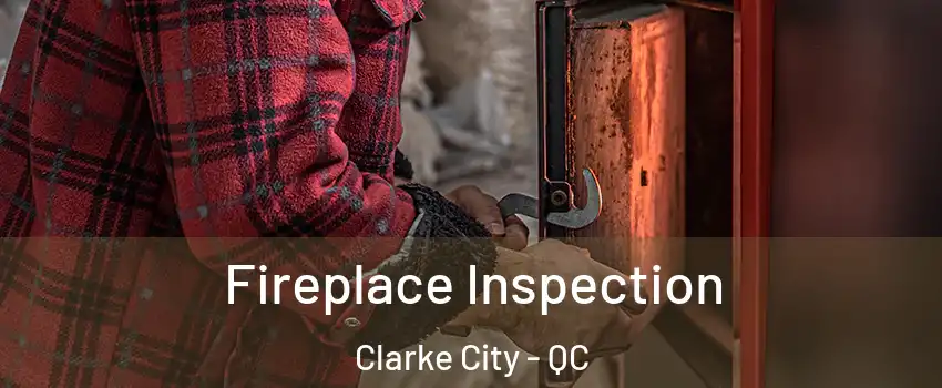  Fireplace Inspection Clarke City - QC