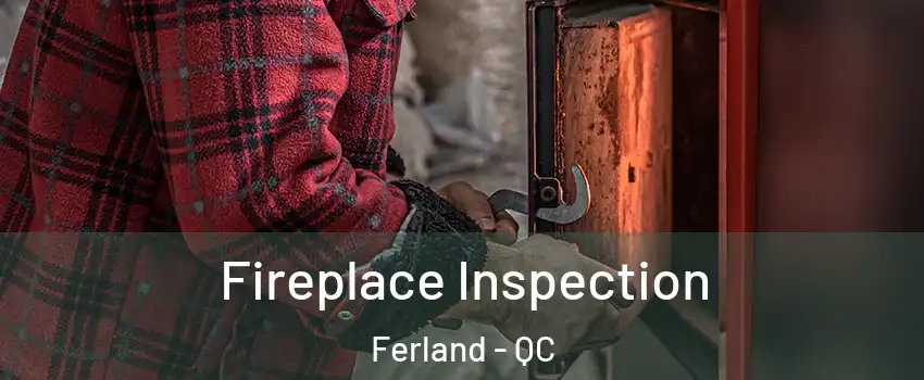  Fireplace Inspection Ferland - QC