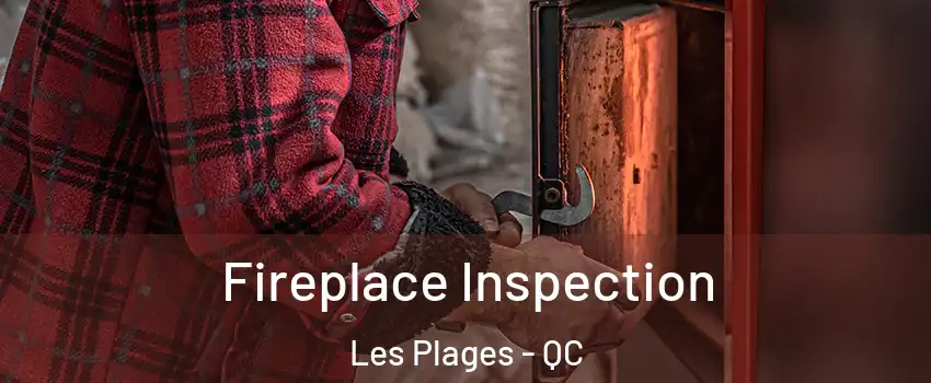  Fireplace Inspection Les Plages - QC