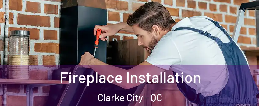  Fireplace Installation Clarke City - QC