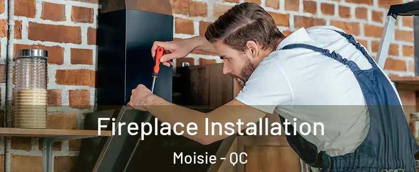  Fireplace Installation Moisie - QC