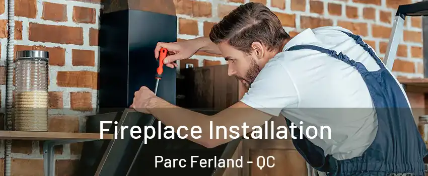  Fireplace Installation Parc Ferland - QC