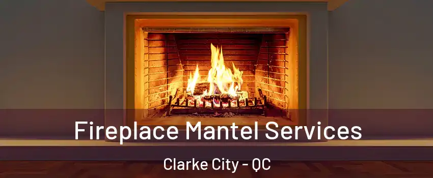  Fireplace Mantel Services Clarke City - QC
