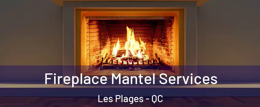  Fireplace Mantel Services Les Plages - QC