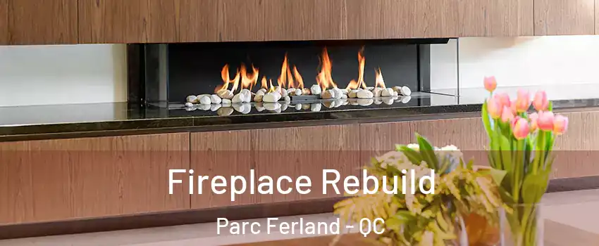  Fireplace Rebuild Parc Ferland - QC