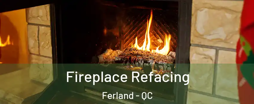  Fireplace Refacing Ferland - QC