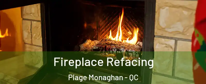  Fireplace Refacing Plage Monaghan - QC