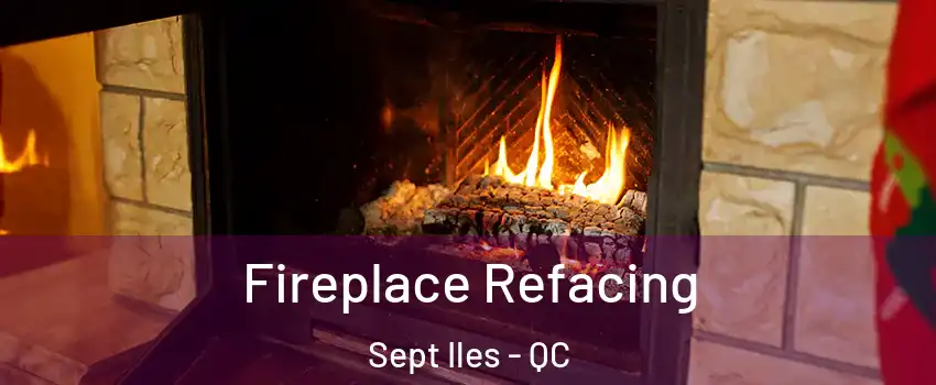  Fireplace Refacing Sept Iles - QC