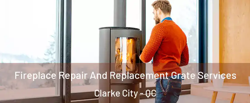  Fireplace Repair And Replacement Grate Services Clarke City - QC