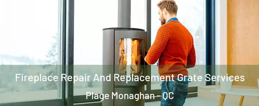  Fireplace Repair And Replacement Grate Services Plage Monaghan - QC