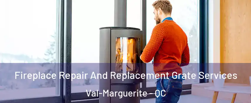  Fireplace Repair And Replacement Grate Services Val-Marguerite - QC