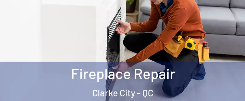  Fireplace Repair Clarke City - QC