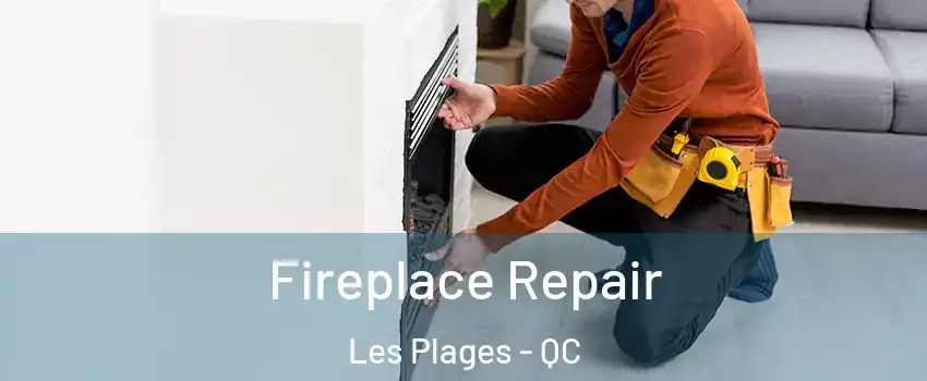  Fireplace Repair Les Plages - QC