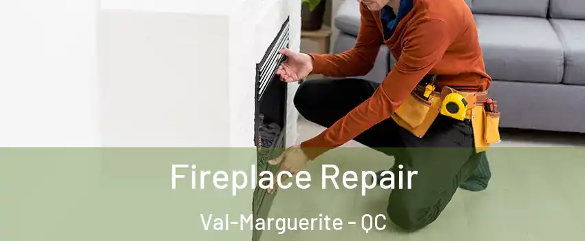  Fireplace Repair Val-Marguerite - QC