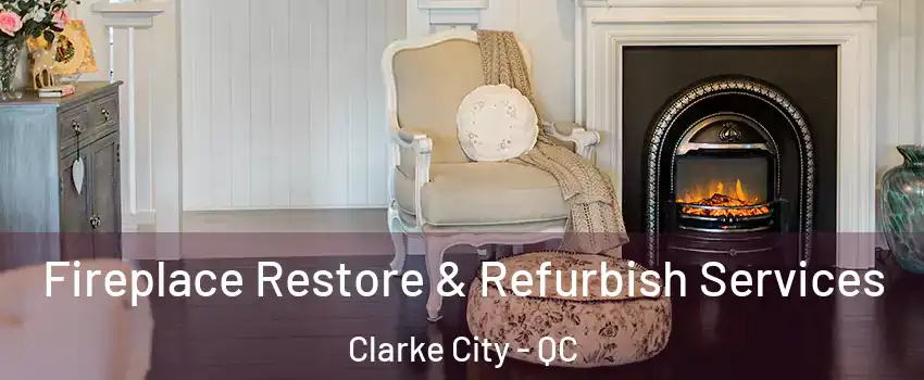 Fireplace Restore & Refurbish Services Clarke City - QC